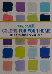 House Beautiful Colors for Your Home: 300 Designer Favorites (House Beautiful) (House Beautiful Series)