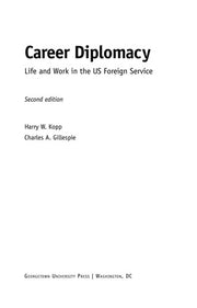 Career Diplomacy: Life and Work in the U.S. Foreign Service