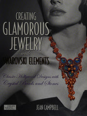 Creating Glamorous Jewelry with Swarovski Elements: Classic Hollywood Designs with Crystal Beads and Stones