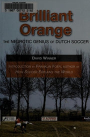 Brilliant Orange: The Neurotic Genius of Dutch Soccer