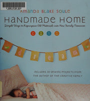 Handmade Home: Simple Ways to Repurpose Old Materials into New Family Treasures