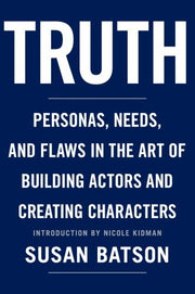 Truth: Personas, Needs, and Flaws in the Art of Building Actors and Creating Characters