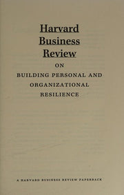 "Harvard Business Review" on Building Personal and Organizational Resilience ("Harvard Business Review" Paperback S.)