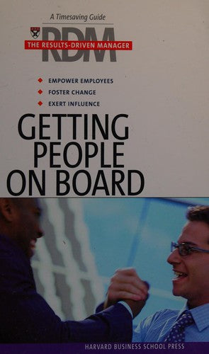 Getting People on Board: The Results Driven Manager Series (Harvard Results Driven Manager)