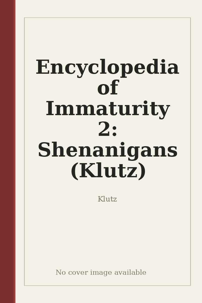 Encyclopedia of Immaturity 2: Shenanigans (Klutz) - no cover image available