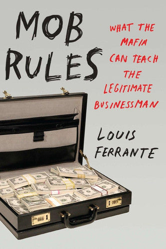 Mob Rules: What The Mafia Can Teach The Legitimate Businessman