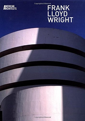 Frank Lloyd Wright (American Architects S.)
