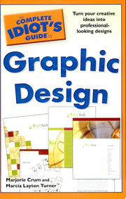 The Complete Idiot's Guide to Graphic Design