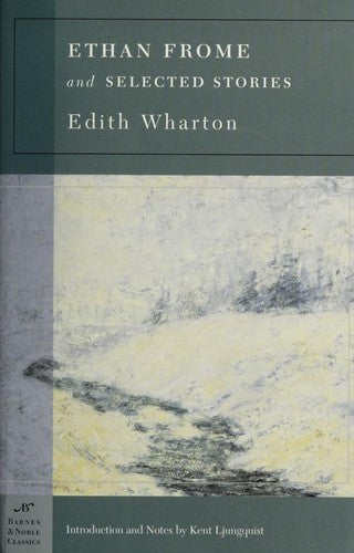 Ethan Frome & Selected Stories (Barnes & Noble Classics Series)