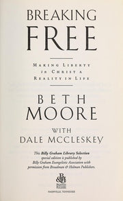 Breaking Free: Making Liberty In Christ A Reality In Life