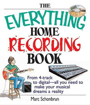 The Everything Home Recording Book: From 4-track to digital--all you need to make your musical dreams a reality