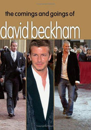 The Comings & Goings of David Beckham