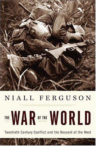 The War of the World: Twentieth-century Conflict And the Descent of the West