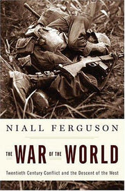 The War of the World: Twentieth-century Conflict And the Descent of the West