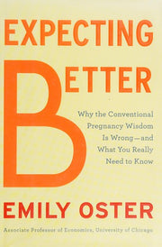 Expecting Better: How to Fight the Pregnancy Establishment with Facts