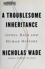 A Troublesome Inheritance: Genes, Race and Human History