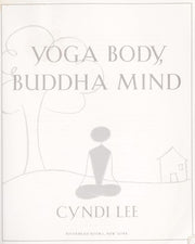 Yoga Body, Buddha Mind: A Complete Manual for Physical and Spiritual Well-Being from the Founder of the Om Yoga Center
