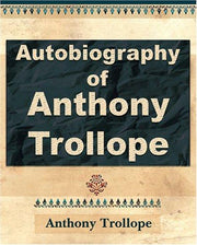 Anthony Trollope - Autobiography - 1912