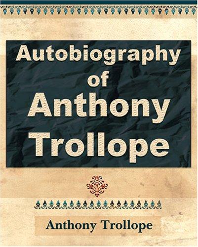 Anthony Trollope - Autobiography - 1912