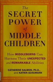 The Secret Power of Middle Children: How Middleborns Can Harness Their Unexpected and Remarkable Abilities
