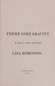There Goes Gravity: A Life in Rock and Roll