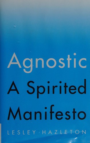 Agnostic: A Spirited Manifesto