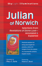 Julian of Norwich: Selections from Revelations of Divine Love-Annotated & Explained (Skylight Illuminations)