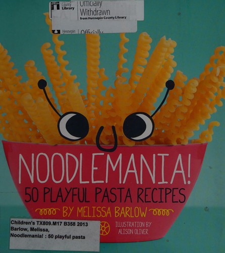 Noodlemania!: 50 Playful Pasta Recipes