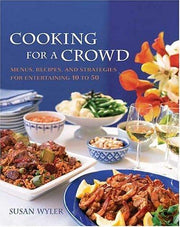 Cooking for a Crowd: Menus, Recipes And Strategies for Entertaining 10 to 50