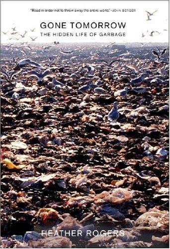 Gone Tomorrow: The Hidden Life of Garbage