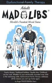 Dysfunctional Family Therapy: Mad Libs