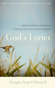 God's Lyrics, Rediscovering Worship through Old Testament Songs