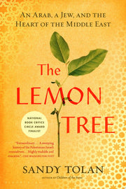 The Lemon Tree: An Arab, a Jew, and the Heart of the Middle East