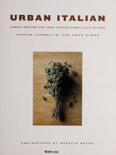 Urban Italian: Simple Recipes and True Stories from a Life in Food