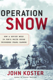 Operation Snow: How a Soviet Mole in FDR's White House Triggered Pearl Harbor