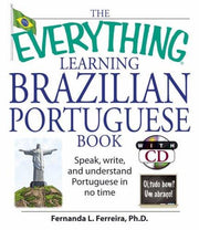 The "Everything" Learning Brazilian Portuguese Book: Speak, Write and Understand Portuguese in No Time: Speak, Write, and Understand Basic Portuguese in No Time