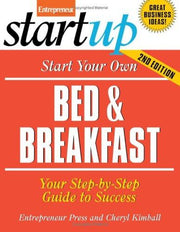 Start Your Own Bed and Breakfast: Your Step-by-step Guide to Success (IPRO DIST PRODUCT I/I)