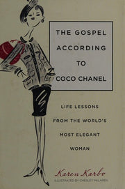 Gospel According to Coco Chanel: Life Lessons from the World's Most Elegant Woman