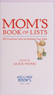 Mom's Book of Lists: 100 Practical Lists for Raising Your Kids