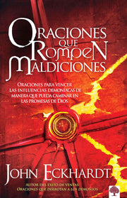 Oraciones Que Rompen Maldiciones/ Prayers That Break Curses: Oraciones Para Vencer Las Influencias Demoníacas De Manera Que Pueda Caminar En Las ... Influences So You Can Walk in God's Promises