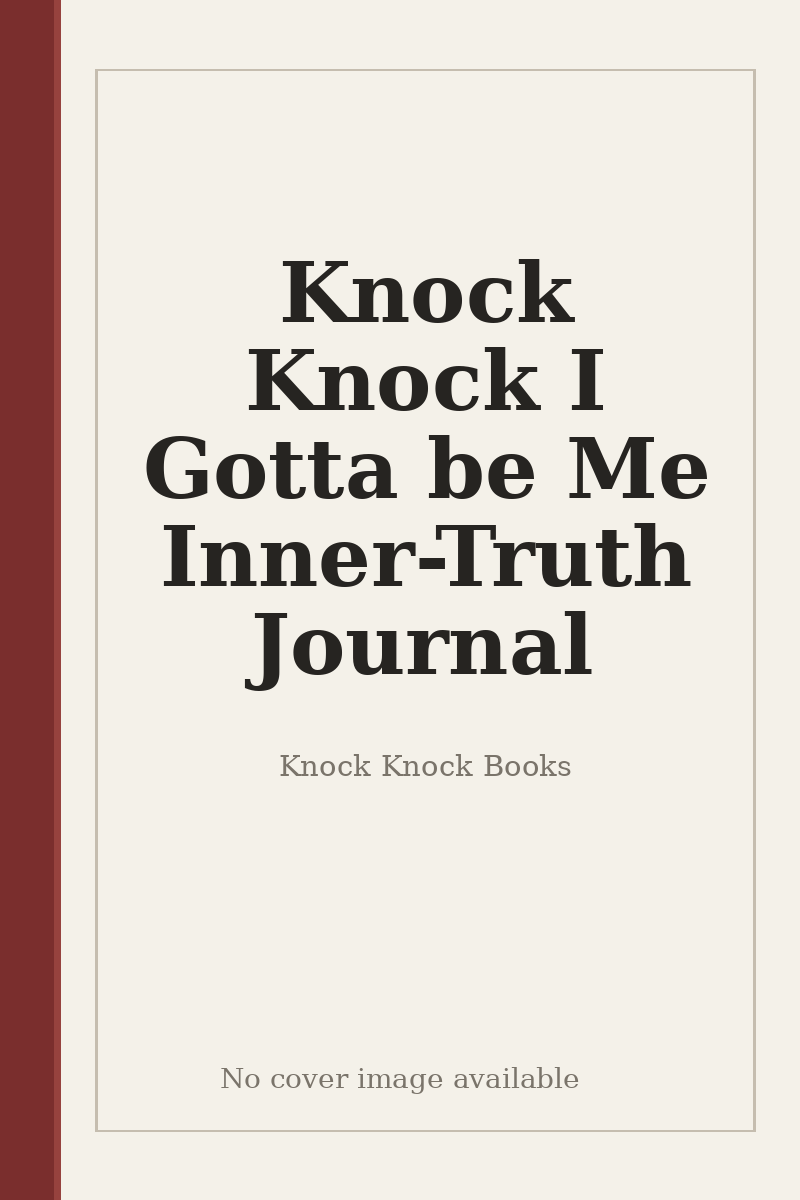 Knock Knock I Gotta be Me Inner-Truth Journal - no cover image available