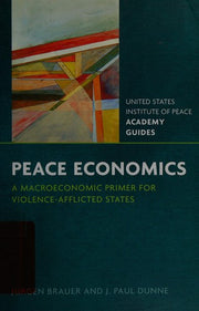 Peace Economics: A Macroeconomic Primer for Violence-afflicted States (United States Institute of Peace Academy Guides)