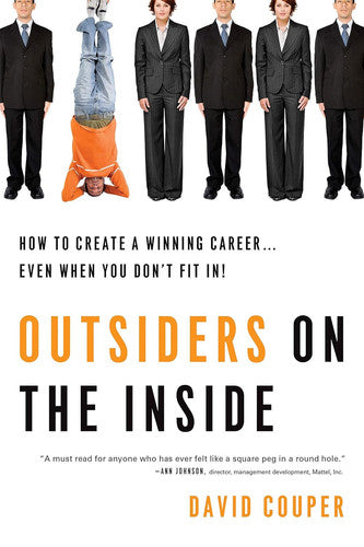 Outsiders On The Inside : How to Create a Winning Career, Even When You Don't Fit in