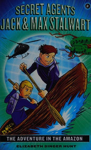 Secret Agents Jack and Max Stalwart: Book 2: The Adventure in the Amazon: Brazil