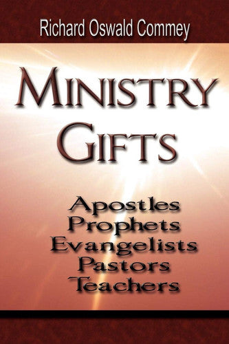 Ministry Gifts: Apostles, Prophets, Evangelists, Pastors and Teachers