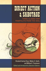 Direct Action & Sabotage : Three Classic IWW Pamphlets from the 1910s (Charles H. Kerr Library)