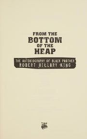 From the Bottom of the Heap : The Autobiography of Black Panther Robert Hillary King