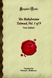 The Babylonian Talmud, Vol. 1 of 9: Tract Sabbath (Forgotten Books)