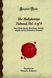 The Babylonian Talmud, Vol. 4 of 9: Tracts Betzh, Succah, Moed Katan, Taanith, Megilla and Ebel Rabbathi or Semahoth (Forgotten Books)