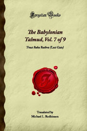 The Babylonian Talmud, Vol. 7 of 9: Tract Baba Bathra (Last Gate) (Forgotten Books)